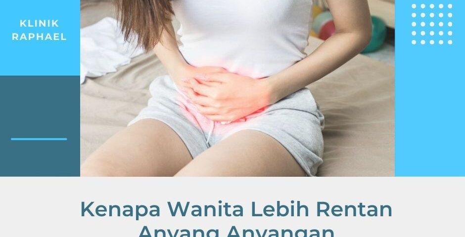 kenapa wanita lebih rentan mengalami anyang-anyangan